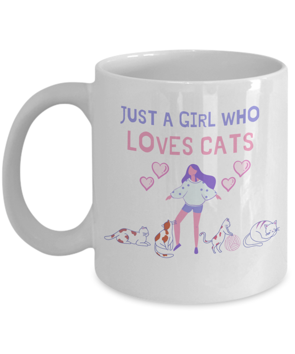 Cat Lovers Gifts Coffee Mug Just A Girl Who Loves Cats Birthday Christmas Gift Idea For Women 11 oz or 15 oz