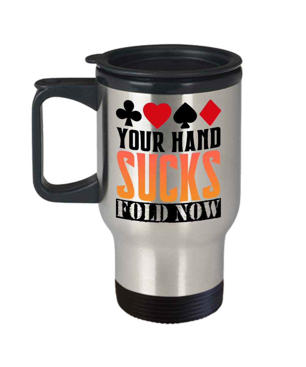 Poker Gifts Your Hand Sucks Fold Now Birthday Christmas Gift Idea For Men Women Travel Mug