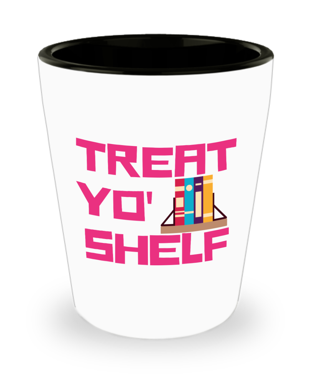 Librarian Gifts Treat Yo Shelf Birthday Christmas Gift Idea For Men Women Shot Glass