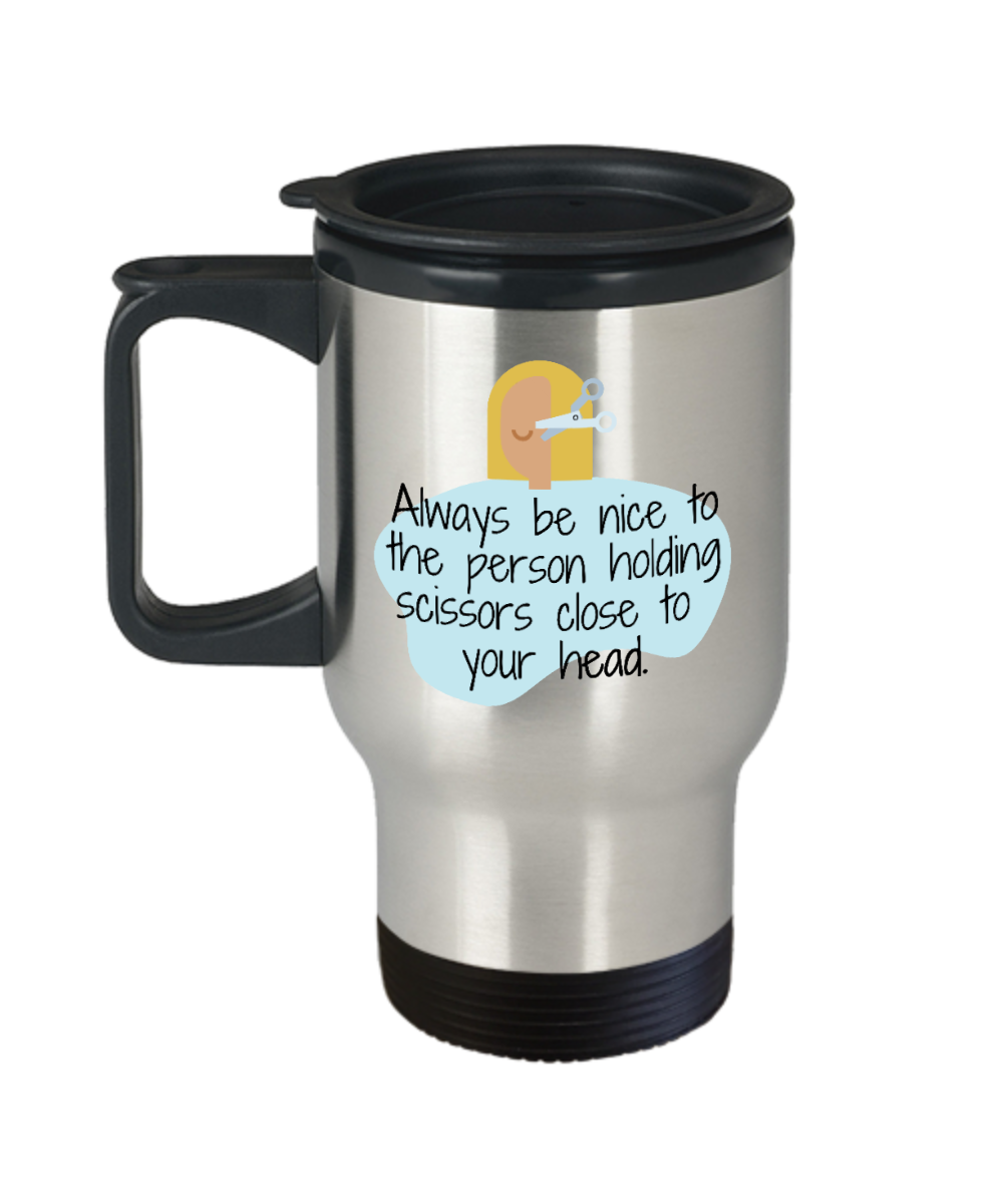 Hairdresser Gifts Always Be Nice To The Person Birthday Christmas Gift Idea For Men Women Travel Mug