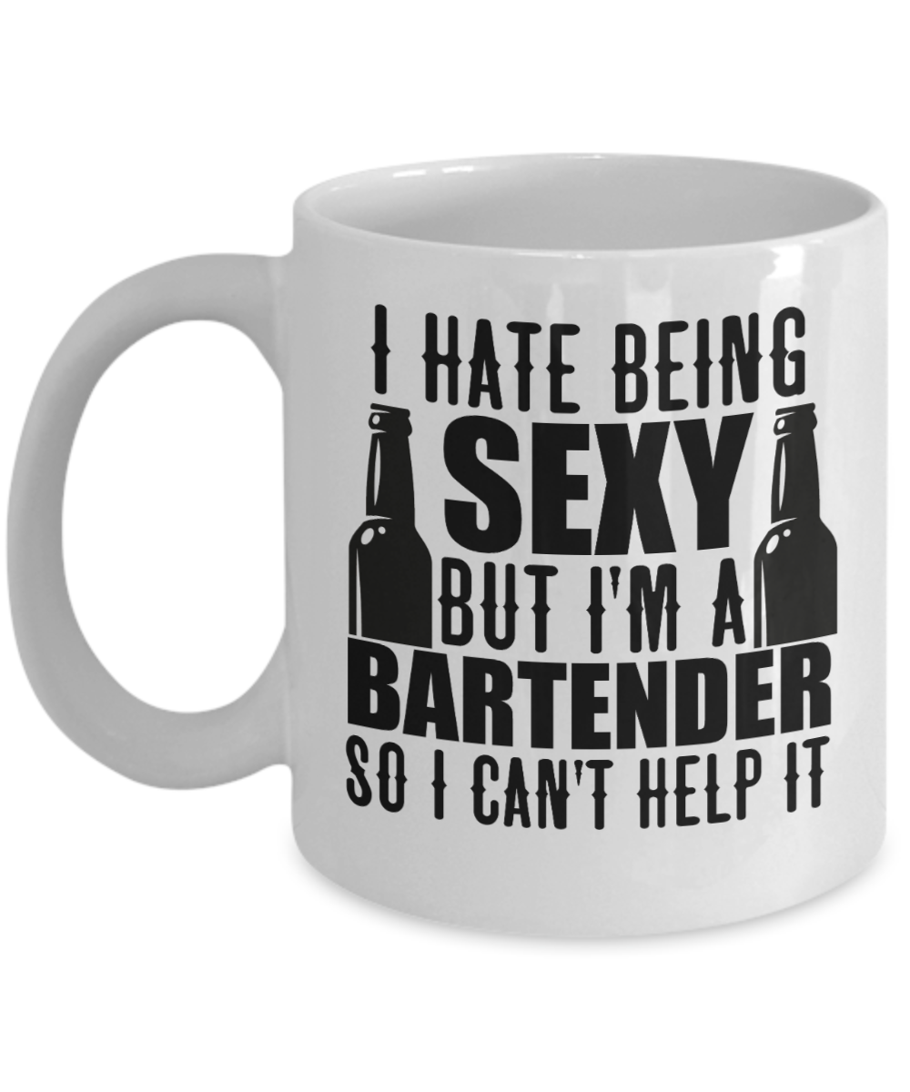 Bartender Gifts Coffee Mug I Hate Being Sexy But Im A Bartender Birthday Christmas Gift Idea For Men Women 11 oz or 15 oz