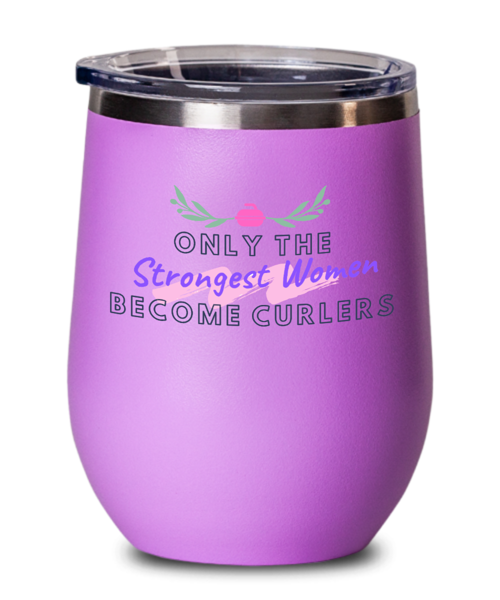 Curling Sport Gifts Only The Strongest Women Birthday Christmas Gift Idea Wine Glass