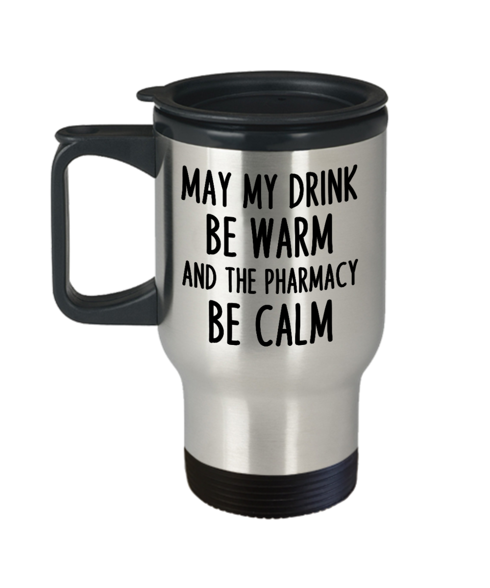 Pharmacist Gifts May My Drink Be Warm Birthday Christmas Gift Idea For Men Women Travel Mug