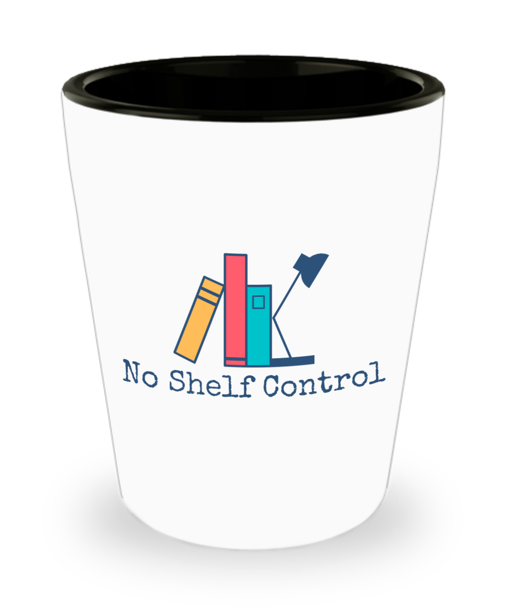 Librarian Gifts No Shelf Control Birthday Christmas Gift Idea For Men Women Shot Glass