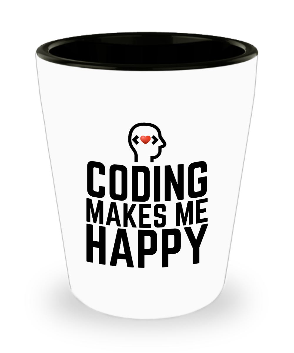 Computer Programming Gifts Coding Makes Me Happy Birthday Christmas Gift Idea For Men Women Shot Glass