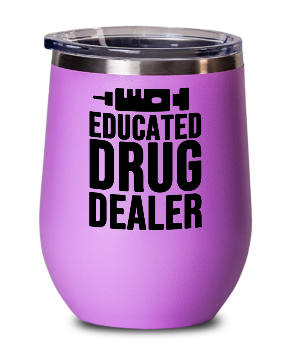 Pharmacist Gifts Educated Drug Dealer Birthday Christmas Gift Idea For Men Women Wine Glass