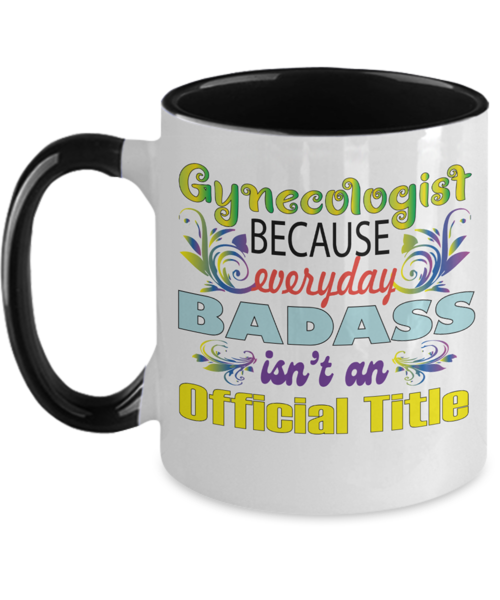 Gynecologist Gifts Badass Isnt An Official Title Birthday Christmas Gift Idea Two Tone Coffee Mug 11oz