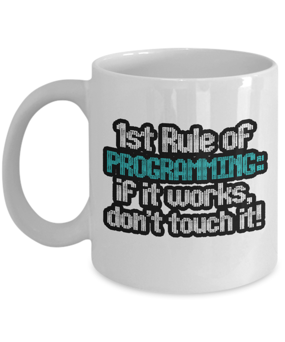 Computer Programming Gifts Coffee Mug 1st Rule Of Programming Birthday Christmas Gift Idea For Men Women 11 oz or 15 oz