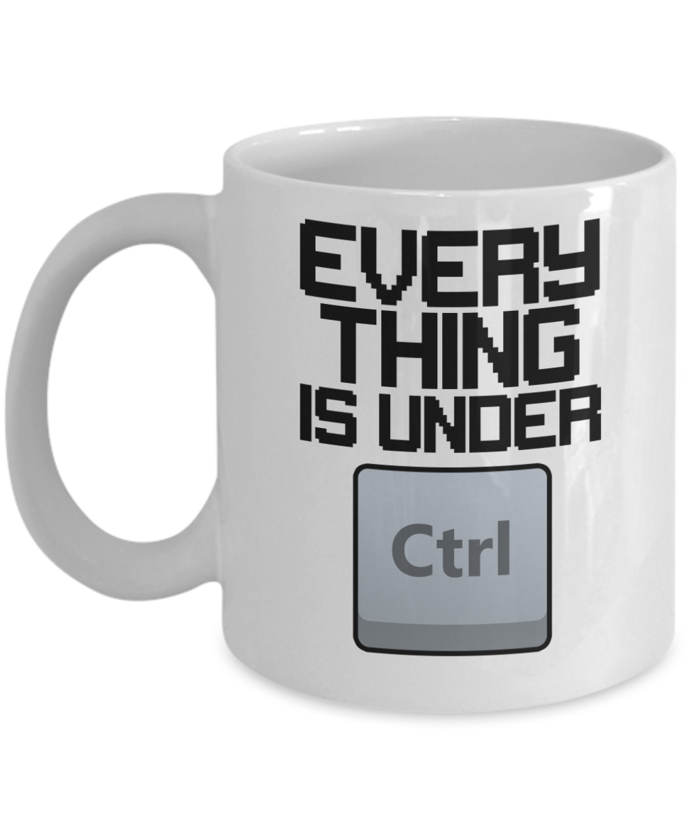 Computer Programming Gifts Coffee Mug Everything Is Under Ctrl Birthday Christmas Gift Idea For Men Women 11 oz or 15 oz