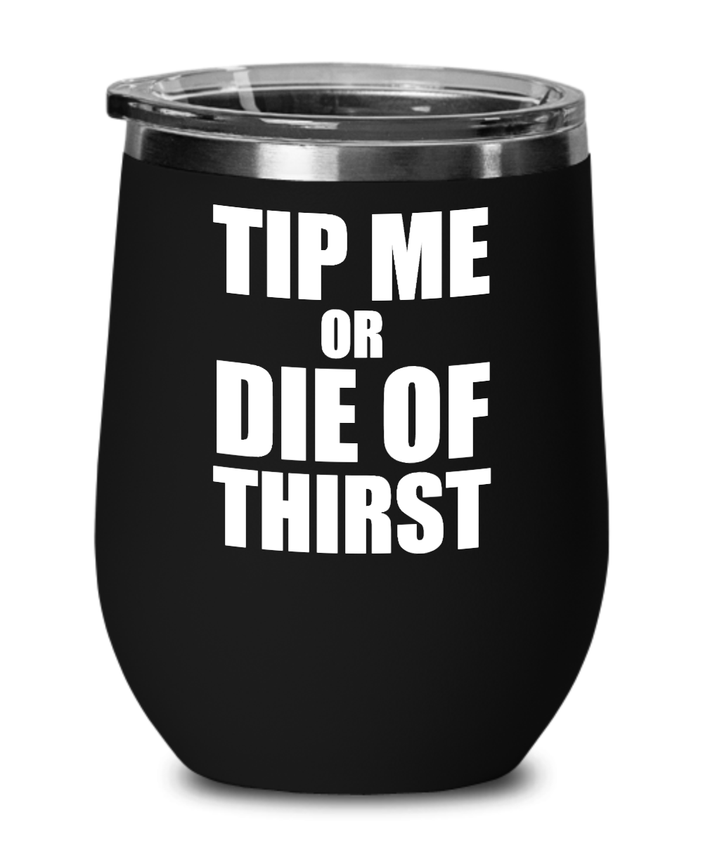 Bartender Gifts Tip Me Or Die Of Thirst Birthday Christmas Gift Idea For Men Women Wine Glass