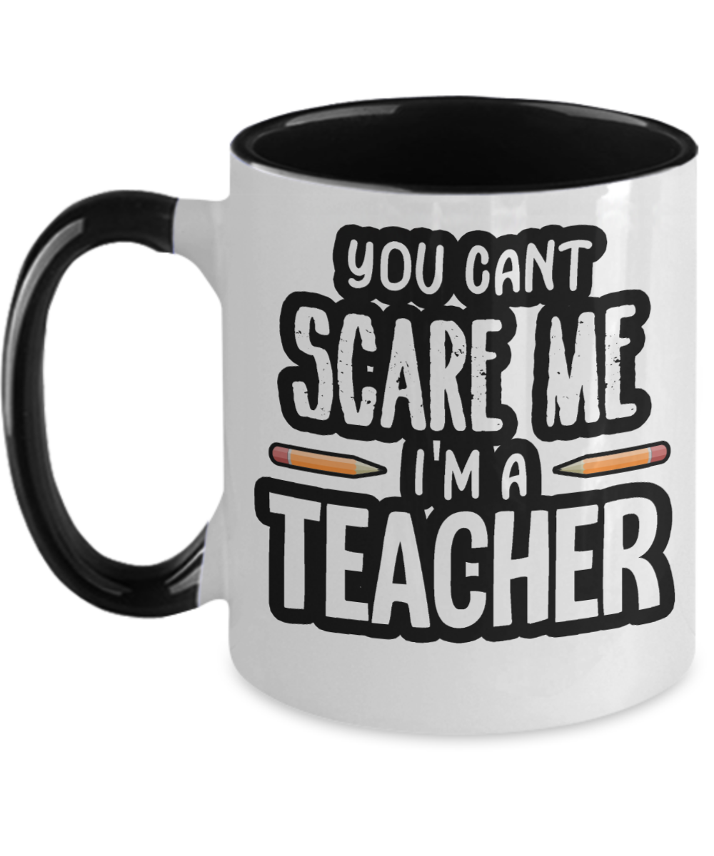 Teacher Gifts You Cant Scare Me Birthday Christmas Gift Idea Two Tone Coffee Mug 11oz