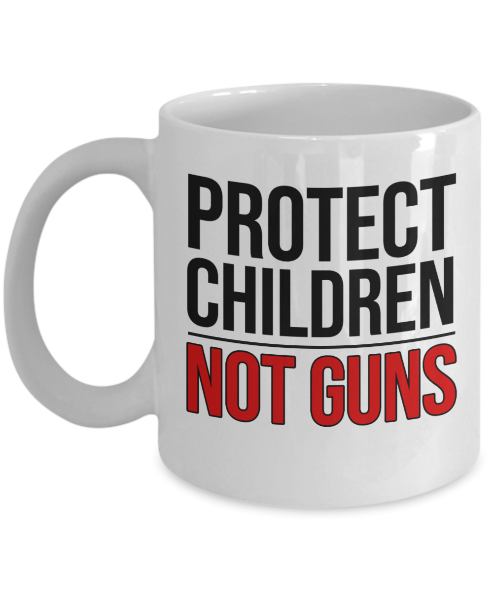 Gun Gifts Coffee Mug Protect Children Not Guns Birthday Christmas Gift Idea For Men Women 11 oz or 15 oz