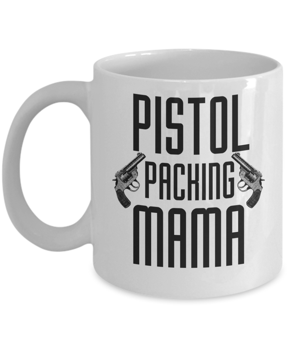 Gun Gifts Coffee Mug Pistol Packing Mama Birthday Christmas Gift Idea For Women 11 oz or 15 oz