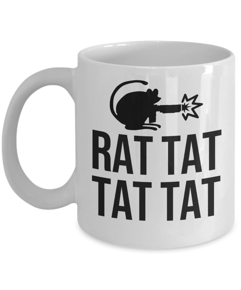 Gun Gifts Coffee Mug Rat Tat Tat Tat Birthday Christmas Gift Idea For Men Women 11 oz or 15 oz