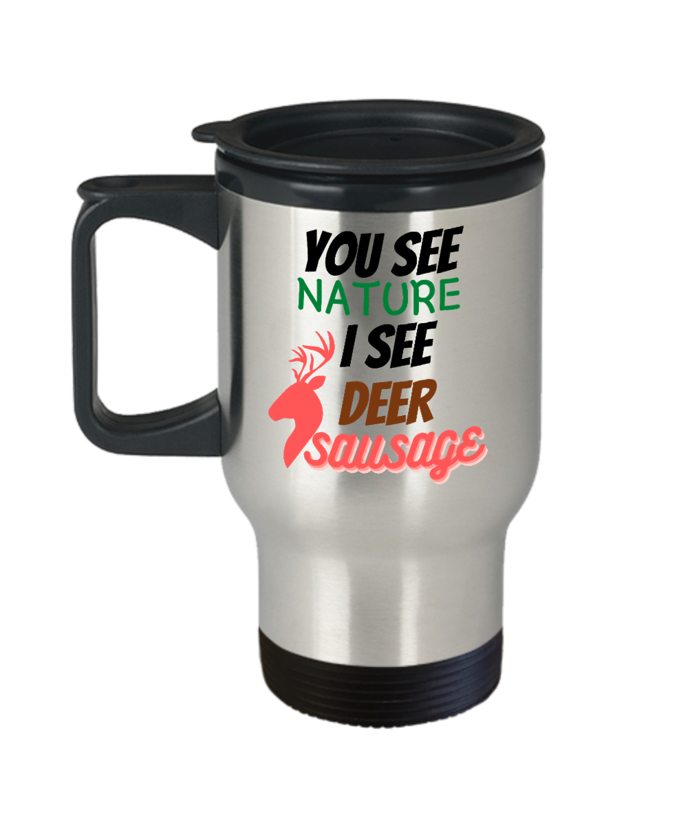 Hunting Gifts You See Nature  Birthday Christmas Gift Idea For Men Women Travel Mug