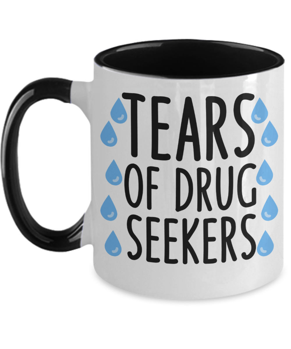 Pharmacist Gifts Tears Of Drug Seekers Birthday Christmas Gift Idea Two Tone Coffee Mug 11oz