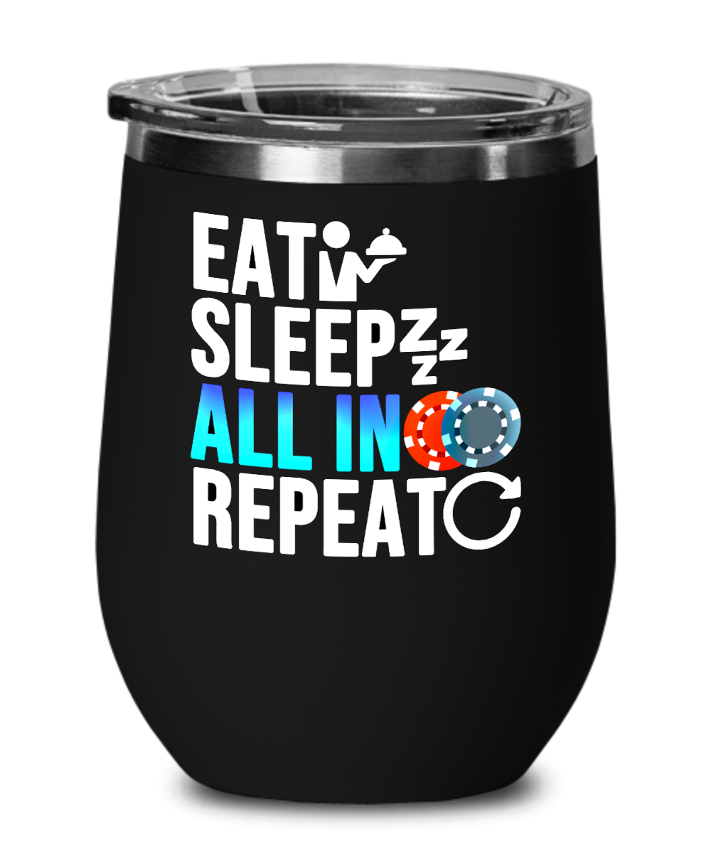 Poker Gifts Eat Sleep All In Repeat Birthday Christmas Gift Idea For Men Women Wine Glass