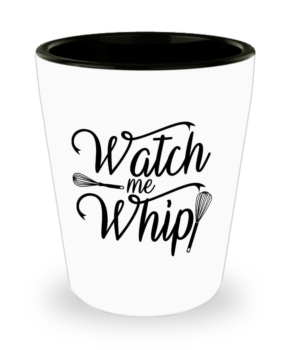 Baking Gifts Watch Me And Whip Birthday Christmas Gift Idea For Men Women Shot Glass