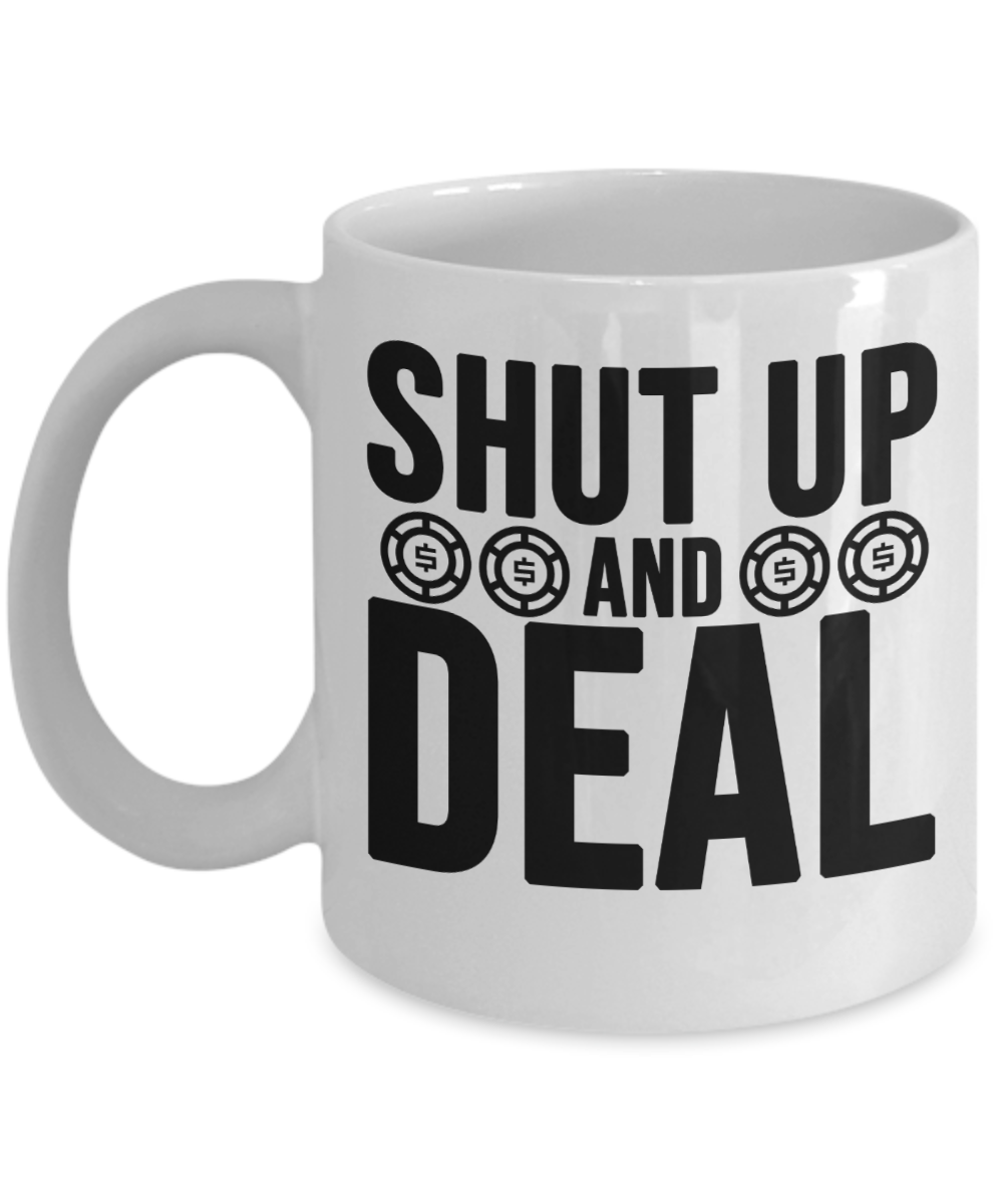 Poker Gifts Coffee Mug Shut Up And Deal Birthday Christmas Gift Idea For Men Women 11 oz or 15 oz