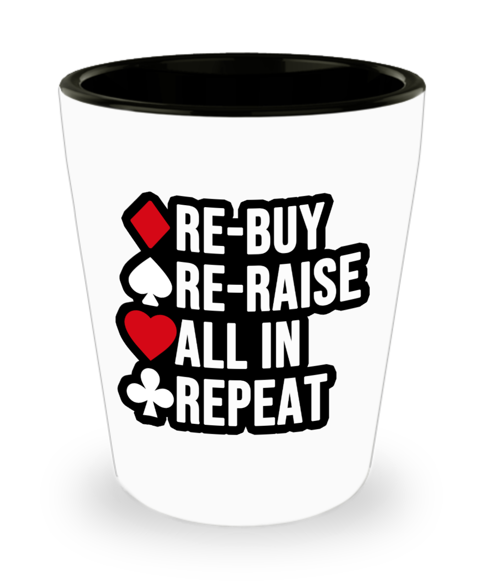 Poker Gifts Re Buy Re Raise All In Repeat Birthday Christmas Gift Idea For Men Women Shot Glass