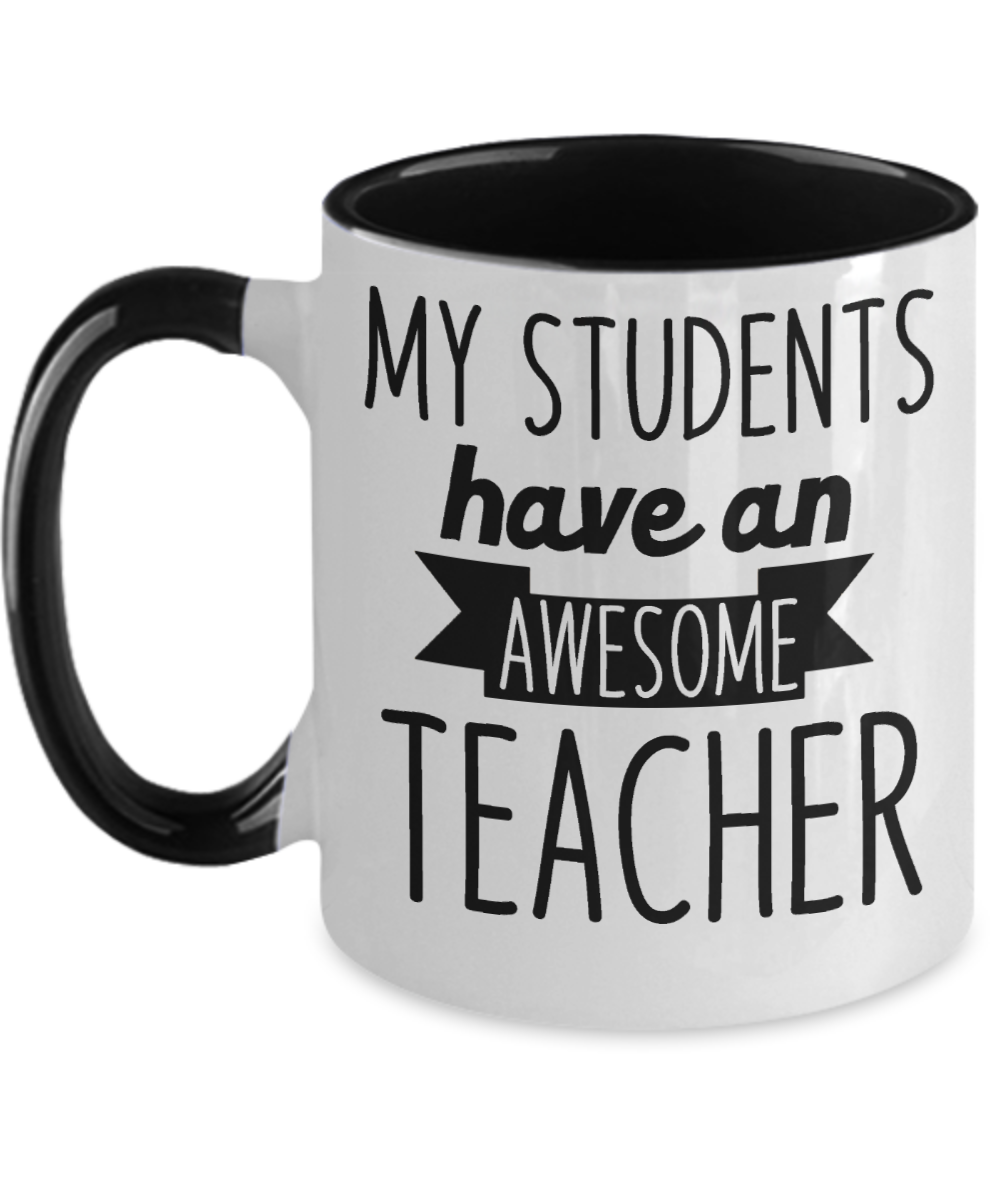 Teacher Gifts My Students Have Birthday Christmas Gift Idea Two Tone Coffee Mug 11oz