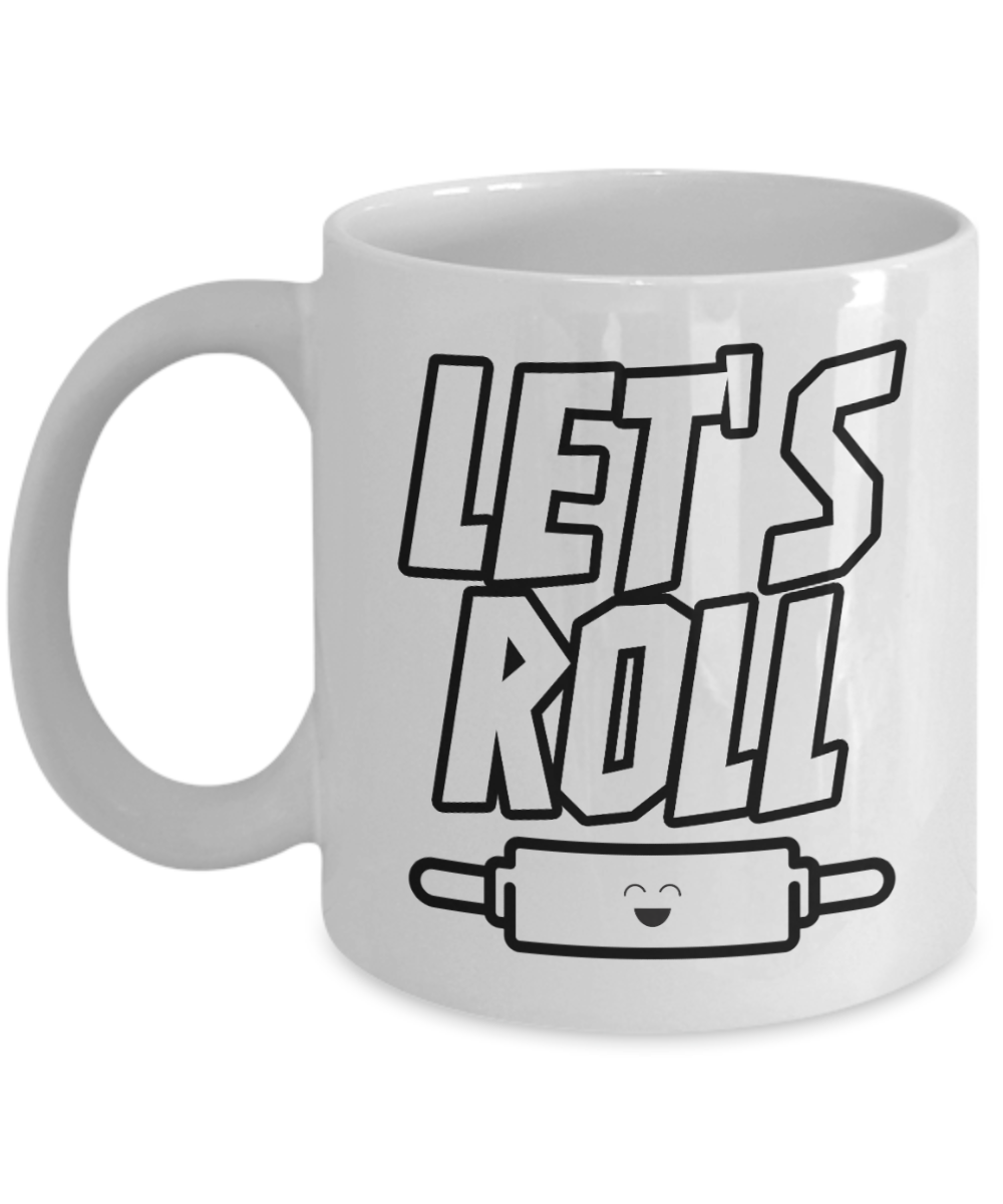 Baking Gifts Coffee Mug Lets Roll Birthday Christmas Gift Idea For Men Women 11 oz or 15 oz