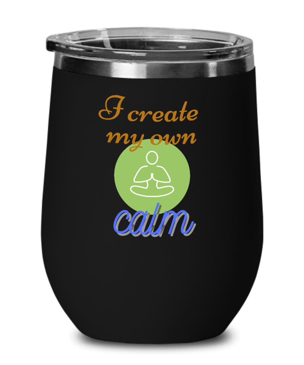 Yoga Gifts I Create My Own Calm Birthday Christmas Gift Idea For Men Women Wine Glass