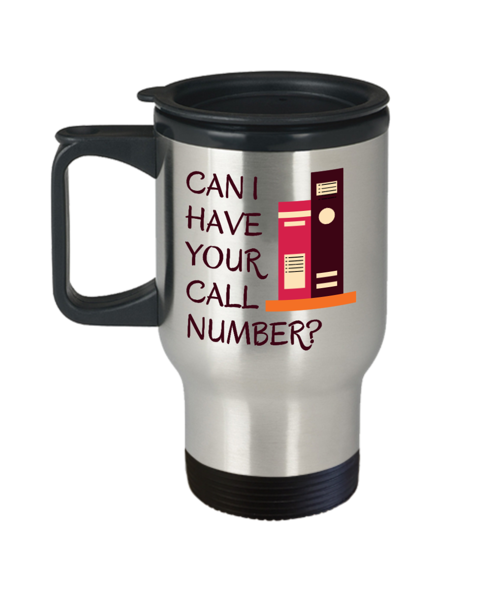 Librarian Gifts Can I Have Your Call Number Birthday Christmas Gift Idea For Men Women Travel Mug