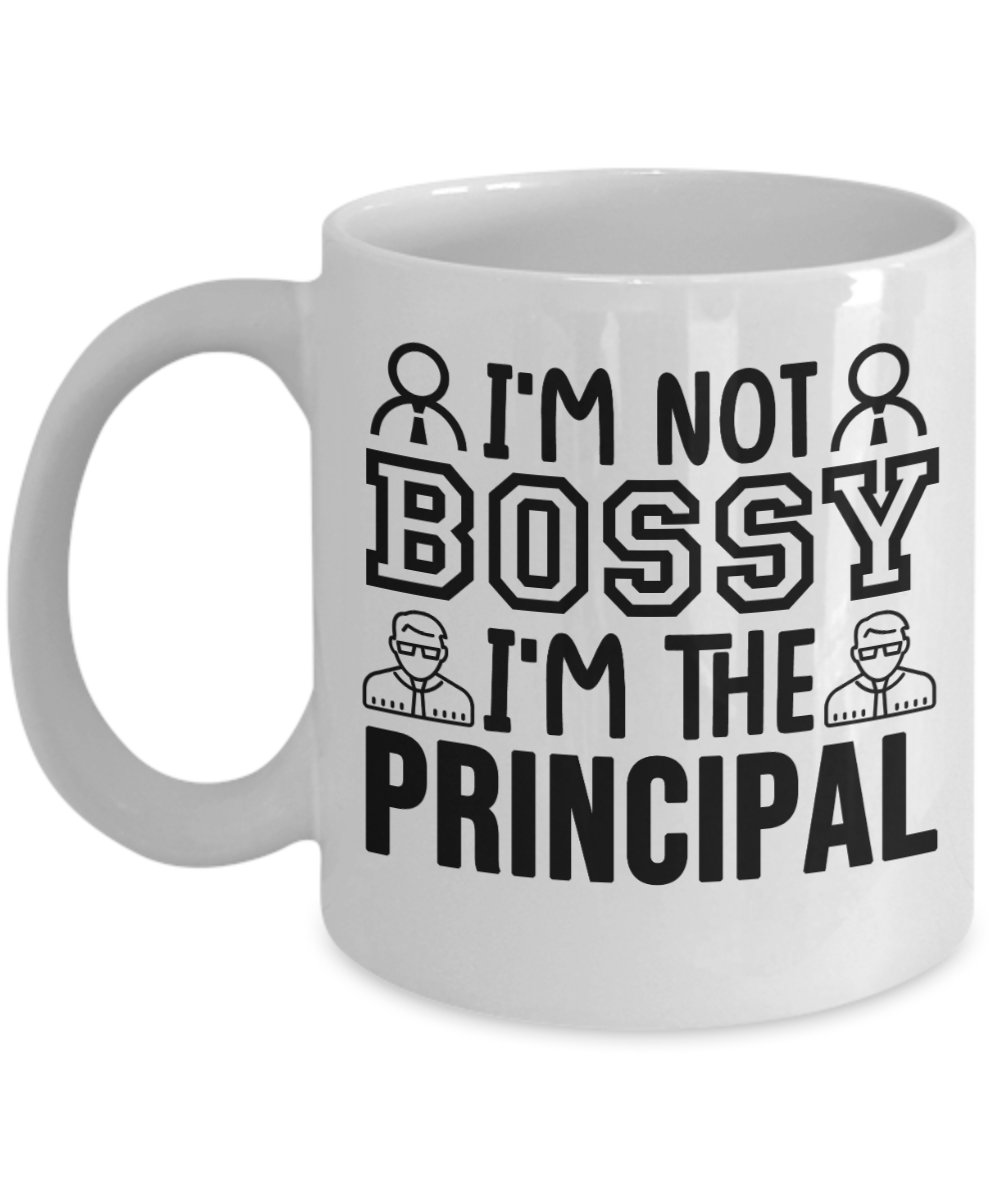 Principal Gifts Coffee Mug Im Not Bossy Im The Principal Birthday Christmas Gift Idea For Men Women 11 oz or 15 oz