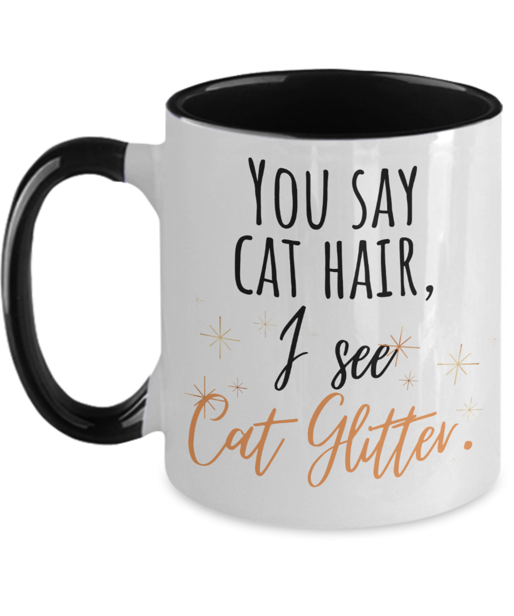 Cat Lovers Gifts You Say Cat Hair Birthday Christmas Gift Idea Two Tone Coffee Mug 11oz