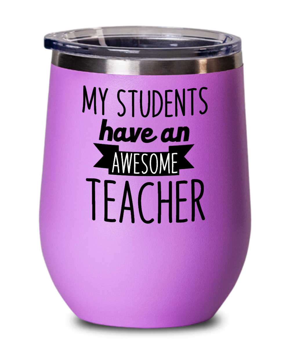 Teacher Gifts My Students Have Birthday Christmas Gift Idea For Men Women Wine Glass