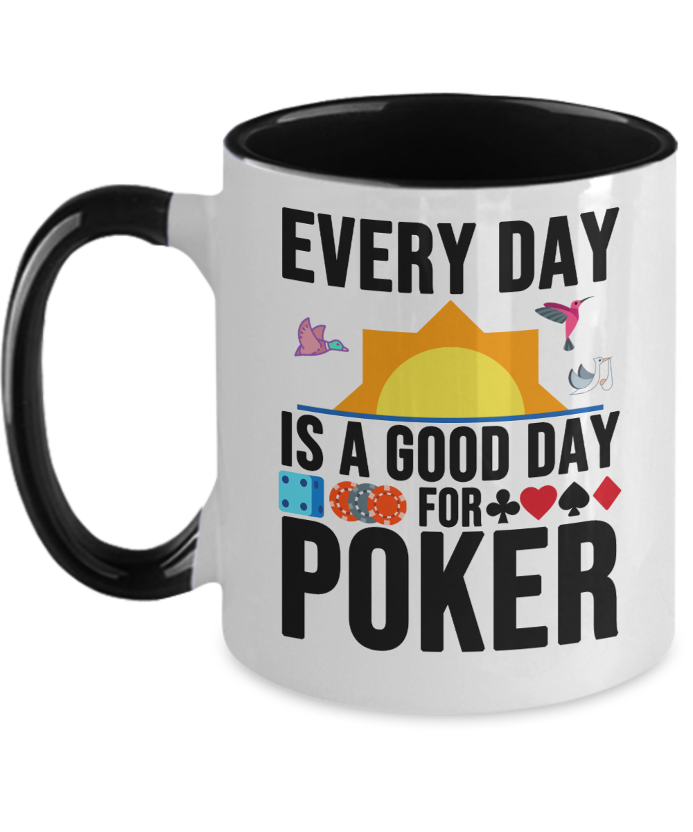 Poker Gifts Every Day Is A Good Day Birthday Christmas Gift Idea For Men Women Two Tone Coffee Mug 11oz