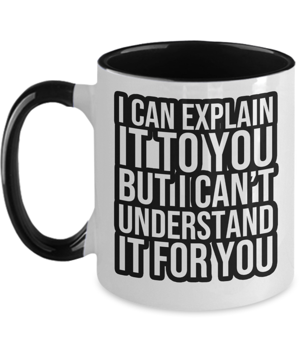 Computer Programming Gifts I Can Explain It To You Birthday Christmas Gift Idea For Men Women Two Tone Coffee Mug 11oz