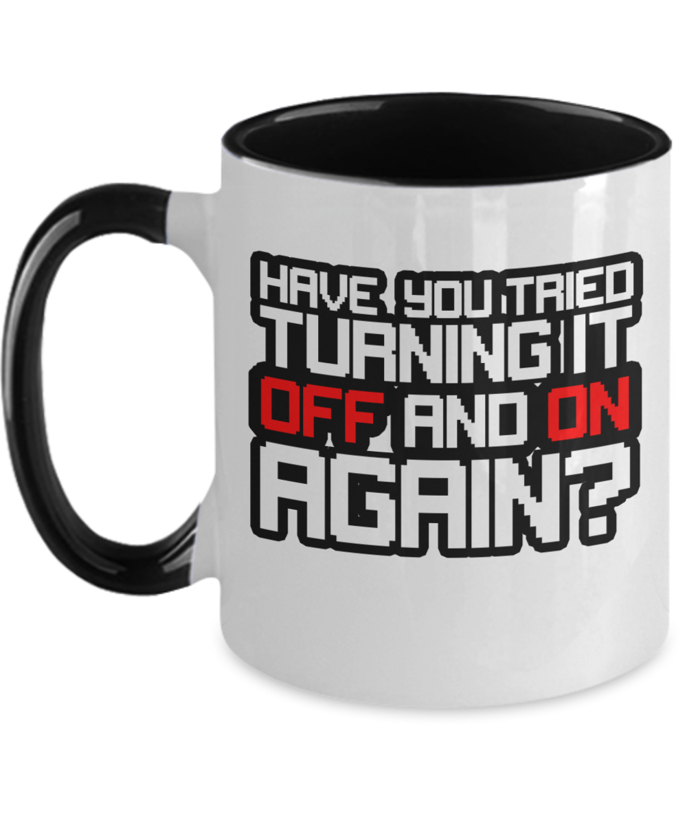 Computer Programming Gifts Have You Tried Turning It Off Birthday Christmas Gift Idea For Men Women Two Tone Coffee Mug 11oz