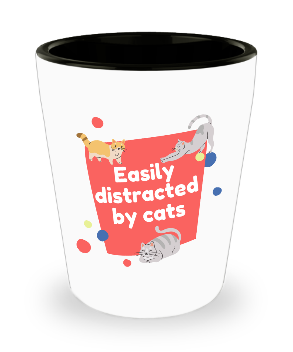 Cat Lovers Gifts Easily Distracted By Cats Birthday Christmas Gift Idea For Men Women Shot Glass