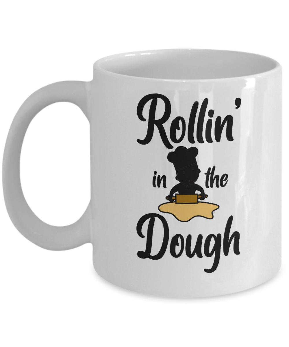 Baking Gifts Coffee Mug Rollin In The Dough Birthday Christmas Gift Idea For Men Women 11 oz or 15 oz