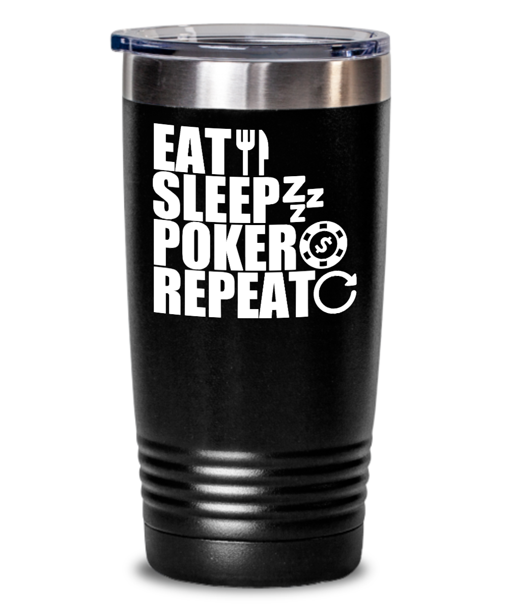 Poker Gifts Eat Sleep Poker Repeat Birthday Christmas Gift Idea For Men Women 20oz or 30oz Tumbler