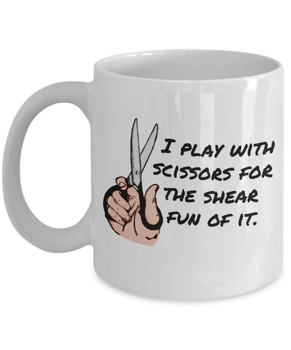 Hairdresser Gifts Coffee Mug I Play With Scissors Birthday Christmas Gift Idea For Men Women 11 oz or 15 oz