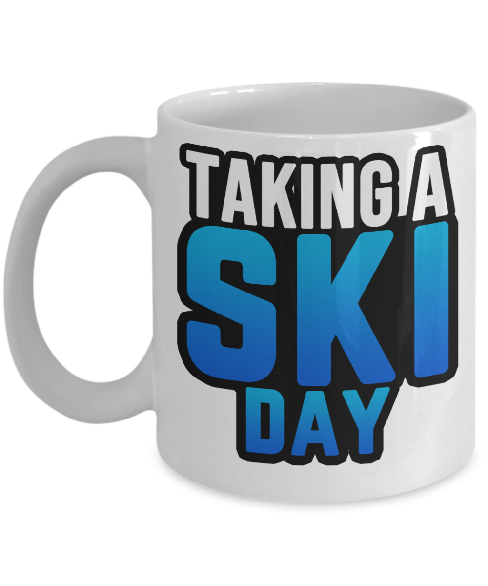 Skiing Gifts Coffee Mug Taking A Ski Day Birthday Christmas Gift Idea For Men Women 11 oz or 15 oz