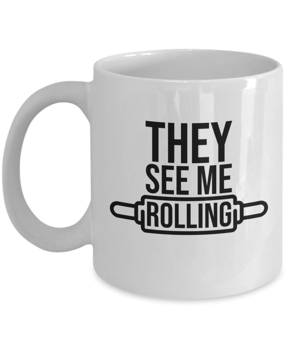 Baking Gifts Coffee Mug They See Me Rolling Birthday Christmas Gift Idea For Men Women 11 oz or 15 oz