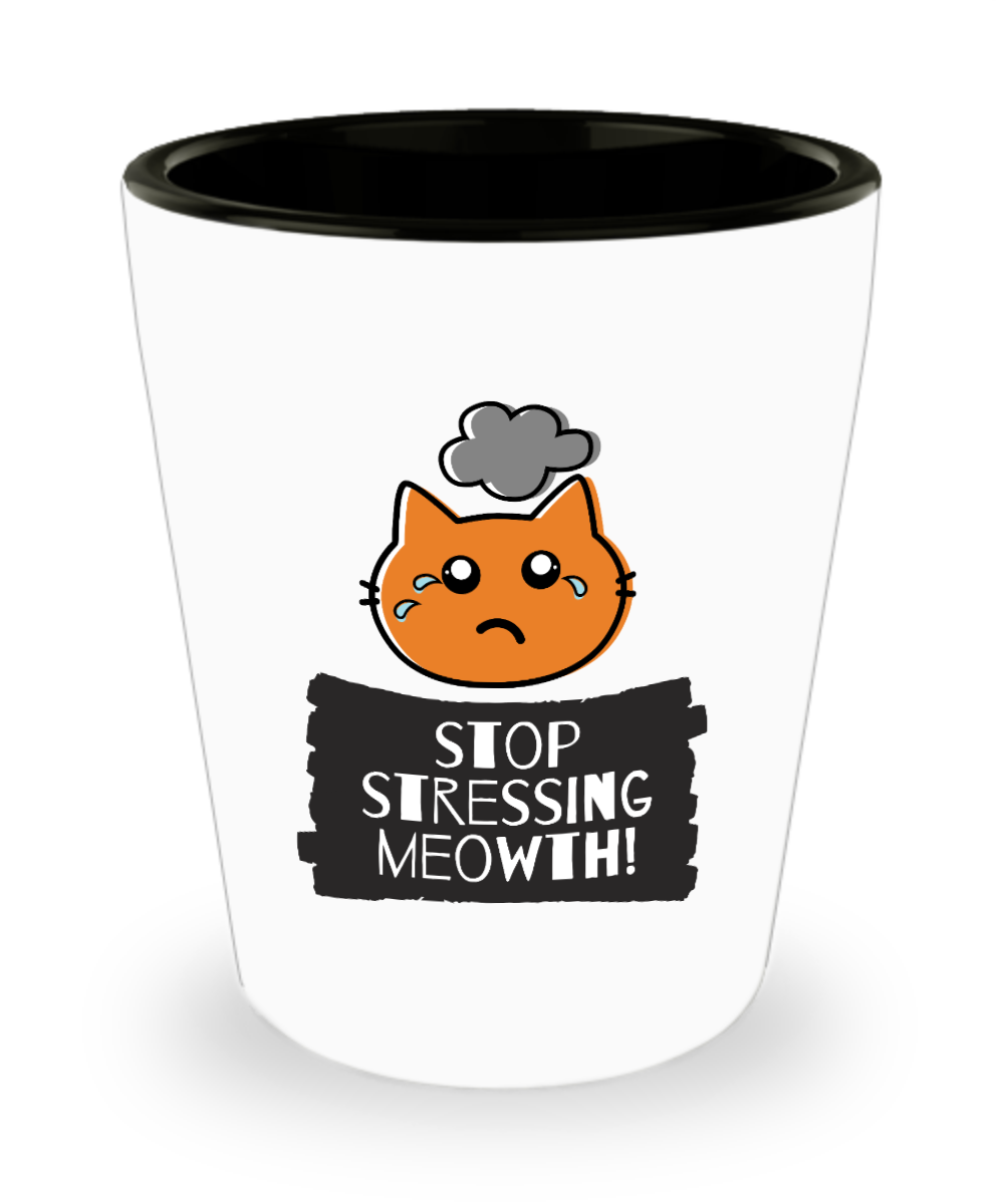 Cat Lovers Gifts Stop Stressing Meowth Birthday Christmas Gift Idea For Men Women Shot Glass