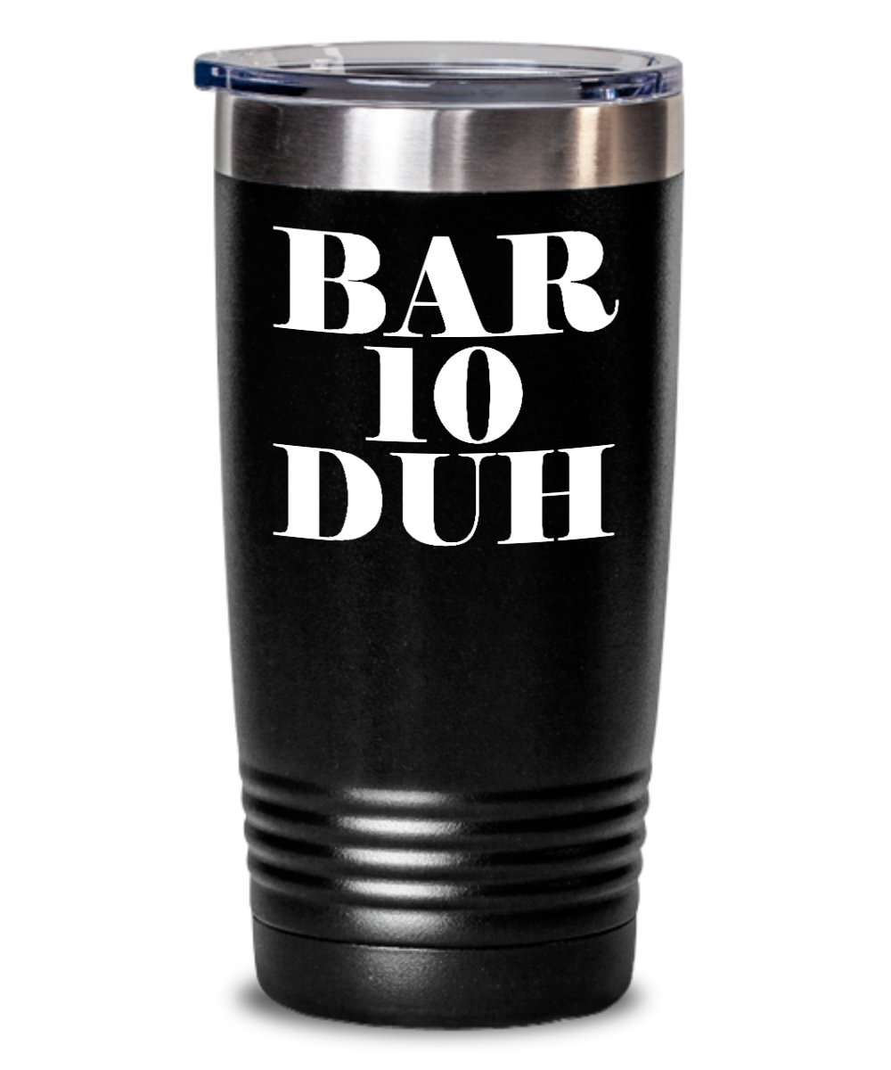 Bartender Gifts Bar 10 Duh Birthday Christmas Gift Idea For Men Women 20oz or 30oz Tumbler