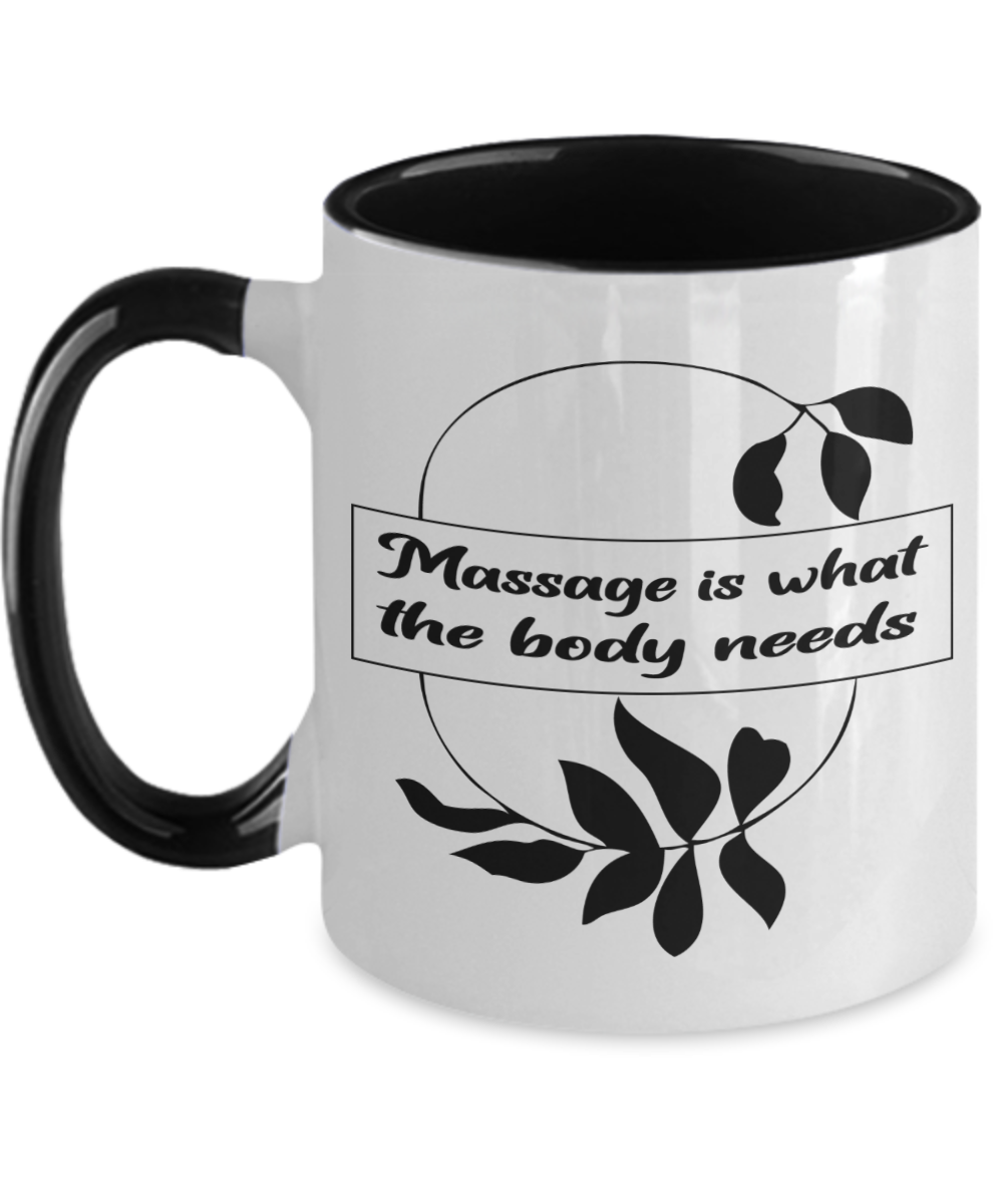 Massage Gifts Massage Is What The Body Birthday Christmas Gift Idea Two Tone Coffee Mug 11oz