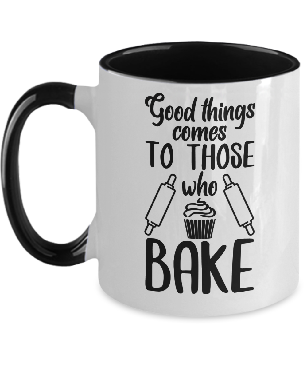 Baking Gifts Good Things Comes To Those Who Bake Birthday Christmas Gift Idea For Men Women Two Tone Coffee Mug 11oz