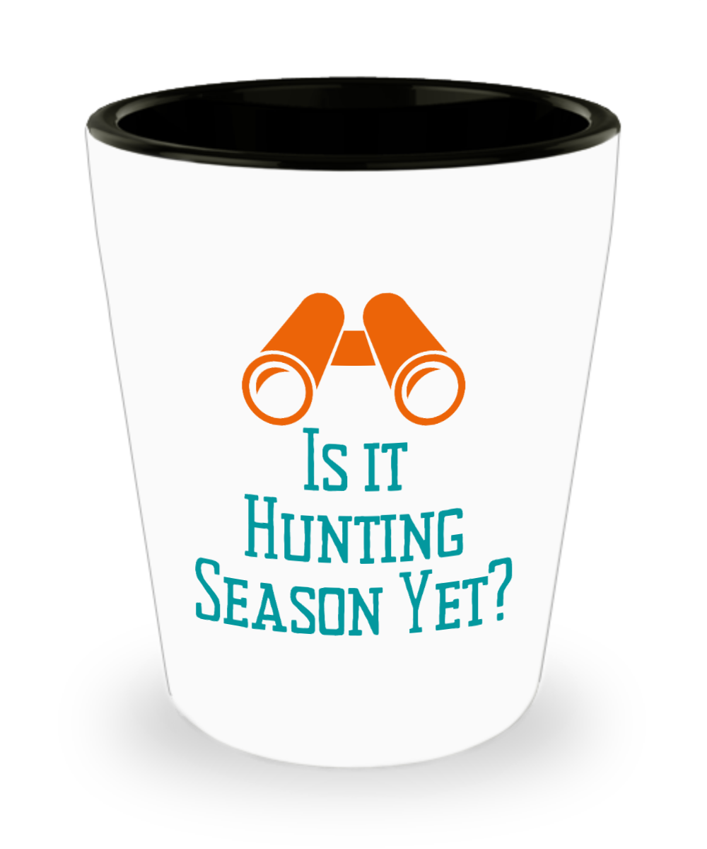 Hunting Gifts Is It Hunting Season Yet Birthday Christmas Gift Idea For Men Women Shot Glass