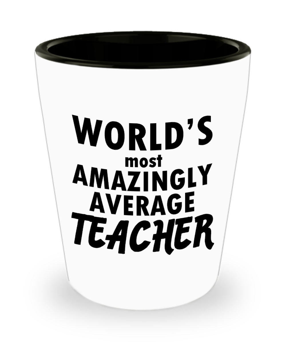 Teacher Gifts Worlds Most Amazingly Average Teacher Birthday Christmas Gift Idea Shot Glass