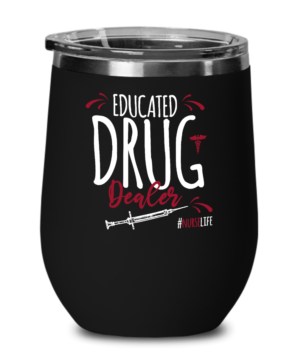 Rn Gifts For Nurses Educated Drug Dealer Birthday Christmas Gift Idea Wine Glass