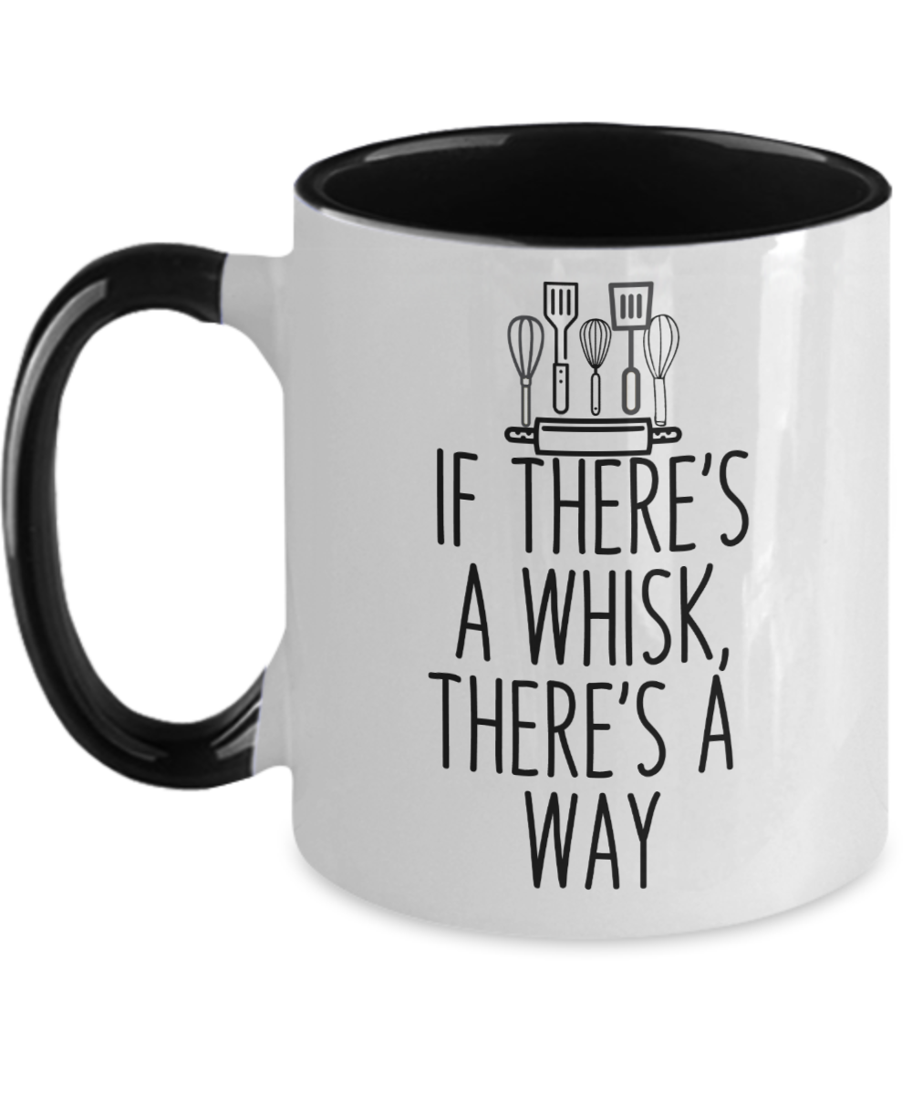 Baking Gifts If Theres A Whisk Theres A Way Birthday Christmas Gift Idea For Men Women Two Tone Coffee Mug 11oz