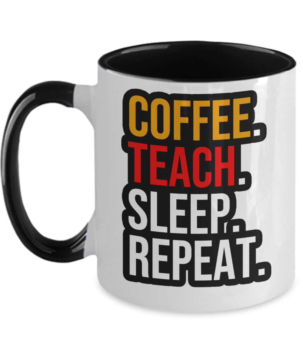 Teacher Gifts Coffee Teach Sleep Repeat Birthday Christmas Gift Idea Two Tone Coffee Mug 11oz