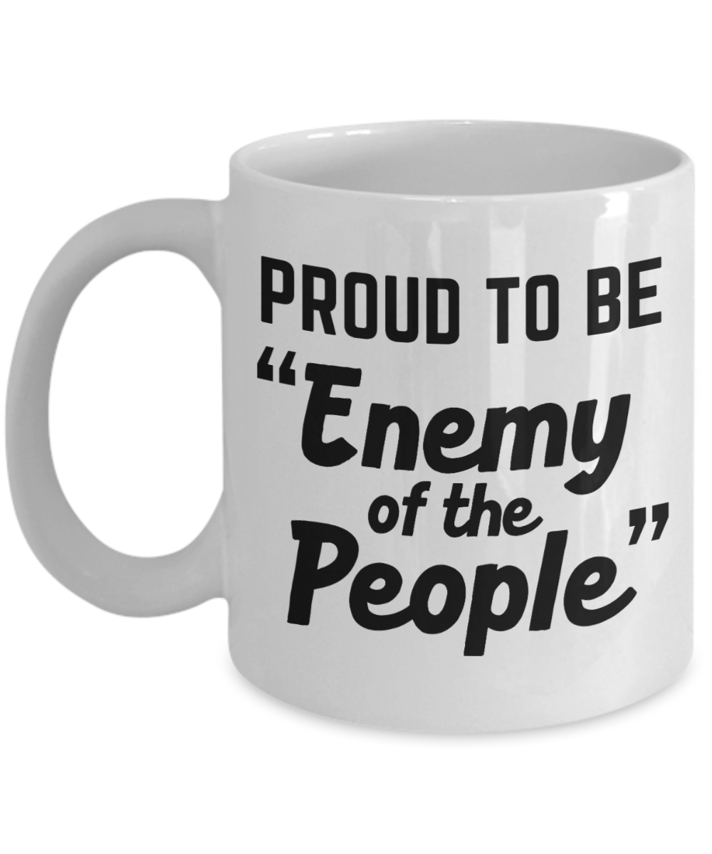 Journalist Gifts Coffee Mug Proud To Be Enemy Of The People Birthday Christmas Gift Idea For Men Women 11 oz or 15 oz